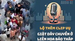 Audio AI: Lộ thêm clip dàn cảnh giật dây chuyền, nghi vấn nhiều đối tượng ở Liên Hoa Bảo Tháp