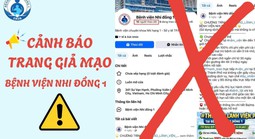 Bệnh viện Nhi Đồng 1 phát cảnh báo có trang fanpage giả mạo bệnh viện