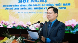 Ông Nguyễn Anh Tuấn: Đem hết sức mình để phục vụ giai cấp công nhân, đoàn viên, người lao động