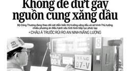 Báo in Người Lao Động 6-3: Không để đứt gãy nguồn cung xăng dầu