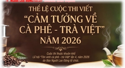 Mời tham gia cuộc thi "Cảm tưởng về cà phê - trà Việt" do Báo Người Lao Động tổ chức