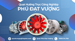 Quạt Phú Đạt Vượng nâng tầm hiệu suất quạt hướng trục tại Việt Nam