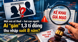 Chưa từng đi làm vẫn bị “gán” thu nhập 1,3 tỉ, đối mặt truy thu