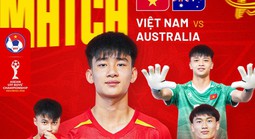 Trực tiếp U17 Việt Nam - U17 Úc: Thử thách cực đại của thầy trò HLV Roland