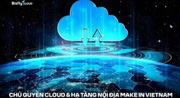 Bizfly Cloud - 1 trong những đơn vị đáp ứng chủ quyền cloud với hạ tầng nội địa Make in Vietnam