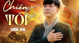 Ca nhạc sĩ Sơn Hạ ra mắt MV "Chiến sĩ tôi", tri ân bộ đội cụ Hồ