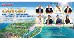 Cần Giờ - Cực tăng trưởng mới của TP HCM (*): Yếu tố độc bản và cú hích hạ tầng