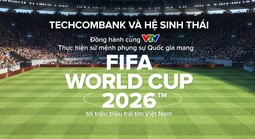 Techcombank và hệ sinh thái cùng khát vọng phụng sự Quốc gia trong kỳ World Cup lớn nhất lịch sử