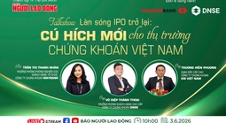 Sáng nay 3-6, talkshow "Làn sóng IPO trở lại: Cú hích mới cho thị trường chứng khoán?"