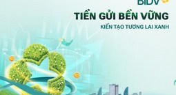 Giá trị vượt trội từ sản phẩm “tiền gửi bền vững” của BIDV