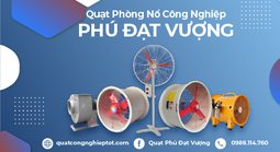 Quạt phòng nổ công nghiệp PDV hút khí độc và hút bụi đảm bảo an toàn