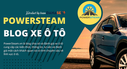 Cẩm nang thông tin và tư vấn ô tô chuyên sâu tại PowerSteam.vn