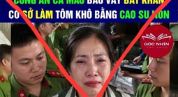 Xác định đối tượng tung tin "làm tôm khô bằng cao su non" ở Cà Mau