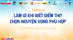 14 giờ chiều nay 25-6, talkshow: Quyết định quan trọng khi biết điểm thi tốt nghiệp THPT