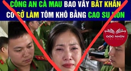 Bắt giữ đối tượng tung tin "tôm khô được làm bằng cao su non" ở Cà Mau