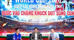 Talkshow "World Cup 2026: Vòng bảng kịch tính - knock-out sống còn"