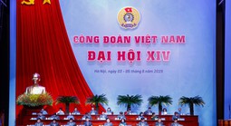 Đại hội XIV Công đoàn Việt Nam bước vào phiên làm việc thứ nhất