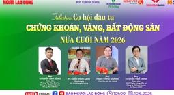 Sáng 10-6, talkshow "Cơ hội đầu tư chứng khoán, vàng, bất động sản, nửa cuối năm 2026?"