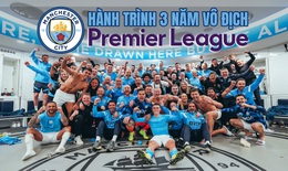 Man City: Hành trình ba năm vô địch Premier League