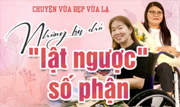 CHUYỆN VỪA ĐẸP VỪA LẠ: Những bà chủ "lật ngược" số phận