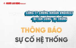 Công ty chứng khoán VNDIRECT “bị tấn công” hệ thống, nhà đầu tư có bị ảnh hưởng?