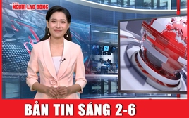 Bản tin sáng 2-6: Thông tin mới về các vụ án Hậu "pháo", Thuận An