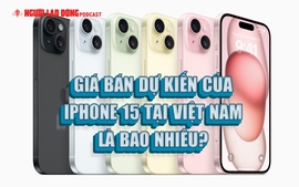 Giá bán dự kiến của iPhone 15 tại Việt Nam là bao nhiêu?