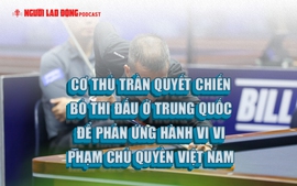 Cơ thủ Trần Quyết Chiến bỏ thi đấu ở Trung Quốc để phản ứng hành vi vi phạm chủ quyền Việt Nam
