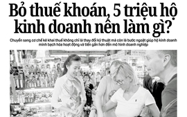 Báo in ngày 29-10: Bỏ thuế khoán, 5 triệu hộ kinh doanh nên làm gì?