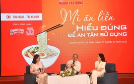 Talkshow “Mì ăn liền - Hiểu đúng để an tâm sử dụng”: 
Thông tin thiết thực cho mọi nhà