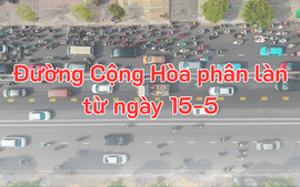 Hướng dẫn ô tô, xe máy lưu thông trên đường Cộng Hòa từ ngày 15-5
