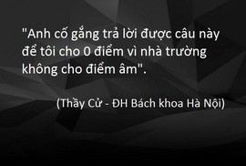 Lời nói hài hước của thầy cô "bá đạo" khiến học sinh phát cuồng Lời nói hài hước của thầy cô "bá đạo" khiến học sinh phát cuồng