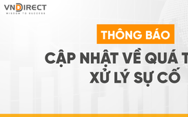 VNDIRECT công bố ngày giao dịch trở lại sau sự cố sập hệ thống 