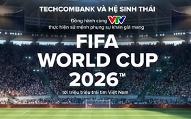 Techcombank và Hệ sinh thái đồng hành cùng VTV đưa FIFA World Cup 2026™ về Việt Nam