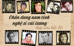 Chân dung nam tính nghệ sĩ cải lương thập niên 60-70: Những anh kép tài hoa