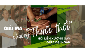 Giải mã phương “thuốc thổi” nối liền xương gãy giữa đại ngàn