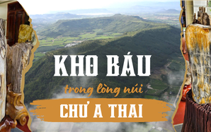 Kho báu trong lòng núi Chư A Thai