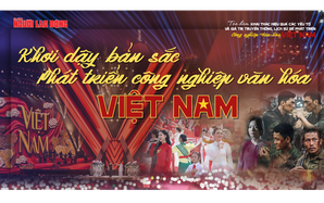 Khơi dậy bản sắc – phát triển công nghiệp văn hóa Việt Nam