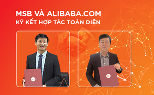 MSB hợp tác cùng Alibaba.com hỗ trợ doanh nghiệp Việt đẩy mạnh xuất nhập khẩu
