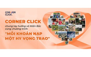 Corner Click chung tay hướng về miền Bắc cùng chương trình "Mỗi khoản nạp - Một hy vọng trao"