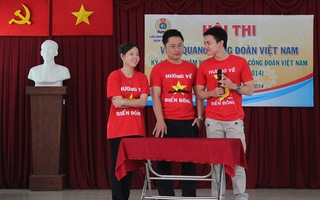 Sôi nổi hội thi “Vinh quang Công đoàn Việt Nam”