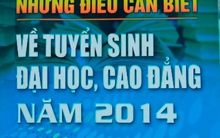 Cuốn “Những điều cần biết về tuyển sinh ĐH-CĐ 2014” có sai sót nghiêm trọng