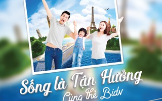 Du lịch châu Âu miễn phí khi dùng thẻ BIDV