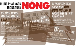 Những phát ngôn nóng trong tuần