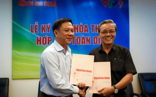 Báo Người Lao Động và VTV9 hợp tác toàn diện