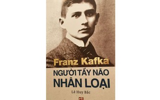 "Franz Kafka - Người tẩy não nhân loại"