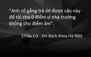 Lời nói hài hước của thầy cô "bá đạo" khiến học sinh phát cuồng