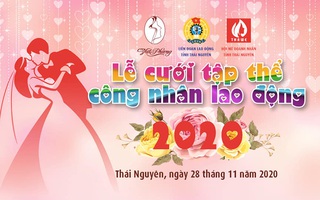 Thái Nguyên: Tổ chức lễ cưới cho 20 cặp đôi công nhân khó khăn