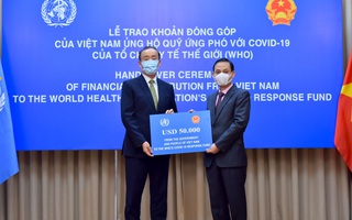 Việt Nam ủng hộ 50.000 USD cho quỹ ứng phó với Covid-19 của WHO