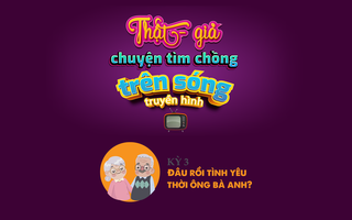 [eMagazine] Thật - giả chuyện tìm chồng trên sóng truyền hình: Đâu rồi tình yêu thời ông bà anh?